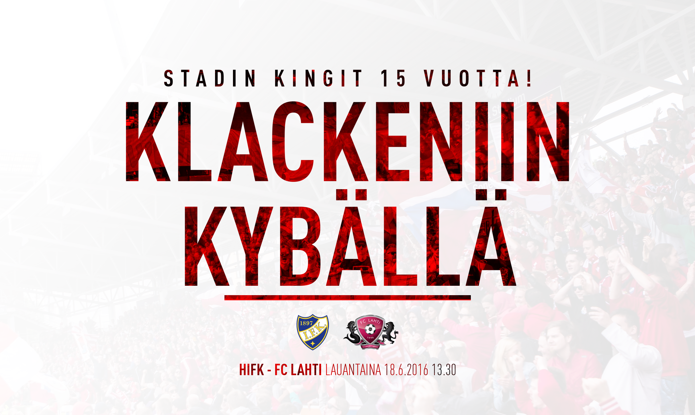 HIFK – FC Lahti: Stadin Kingit 15 vuotta – 10 euron ennakkoliput Klackeniin!